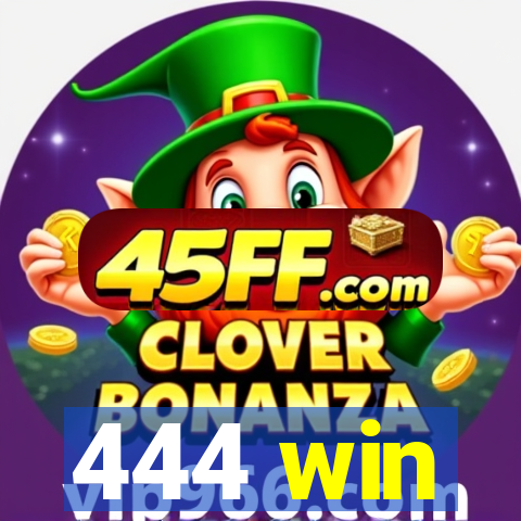 444 win